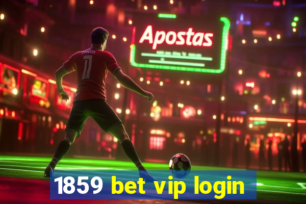 1859 bet vip login